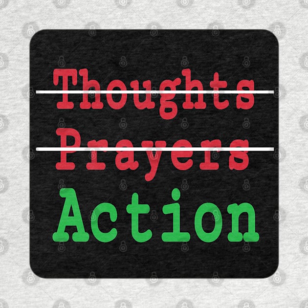 🚫Thoughts - 🚫Prayers - ✔️Action - Front by SubversiveWare